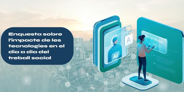 enquesta sobre l'impacte de les tecnologies en el dia a dia del treball social