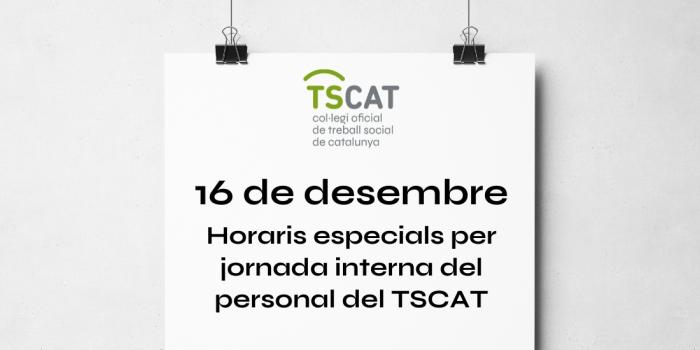 16 de desembre: horari especial per jornada interna del personal del TSCAT