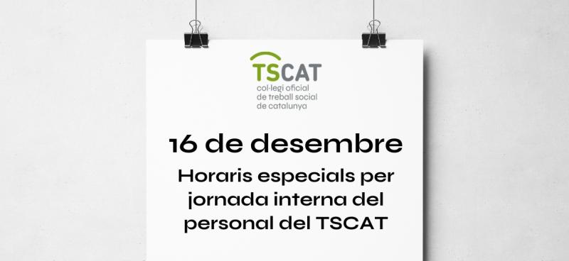 16 de desembre: horari especial per jornada interna del personal del TSCAT