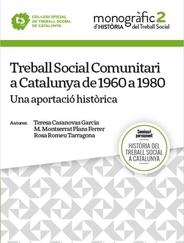"Treball Social Comunitari a Catalunya de 1960 a 1980. Una aportació històrica"